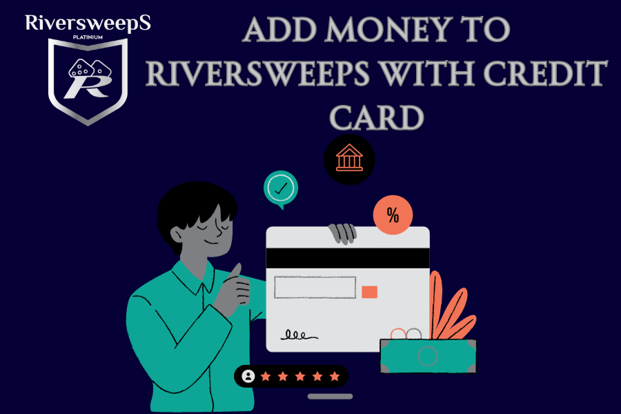 Add Money to Riversweeps With Credit Card